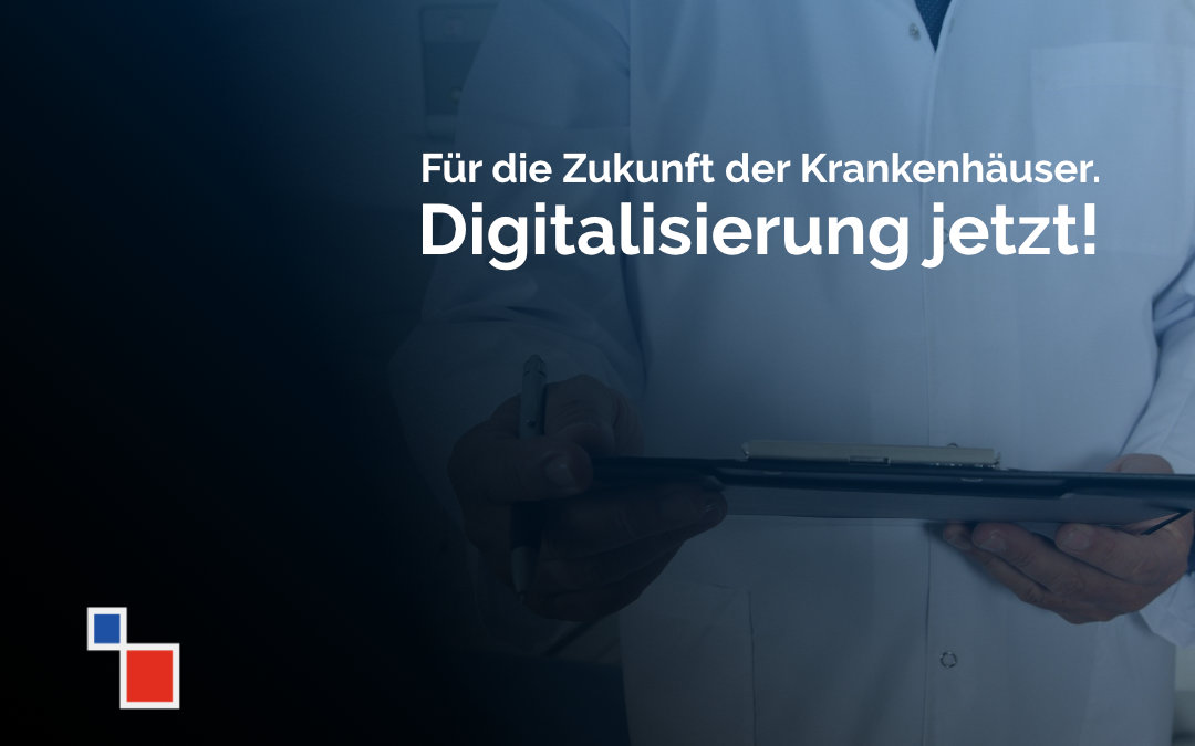 Digitalisierung in Krankenhäusern für Transparenz, Entlastung und Sicherheit!